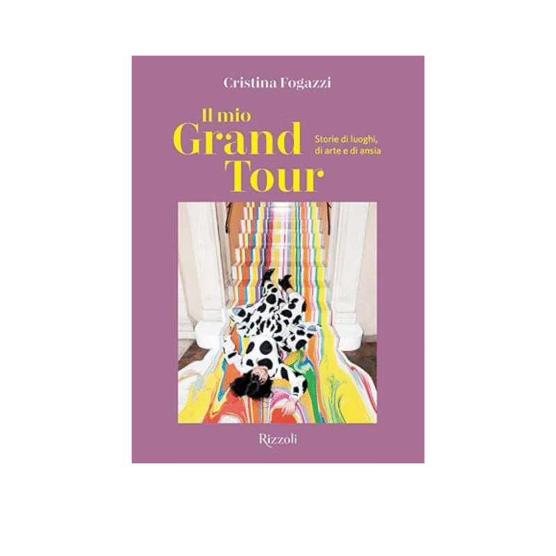 Il mio Grand Tour. Storie di luoghi, di arte e di ansia