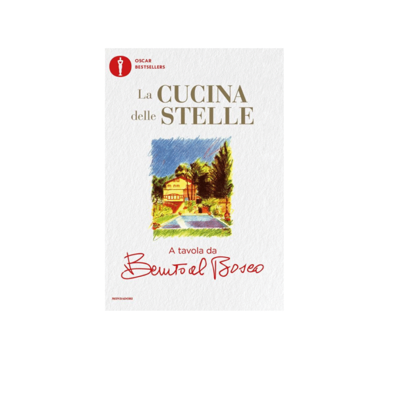 La cucina delle stelle. A tavola da Benito al Bosco (Oscar bestsellers)
